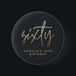 Modern 60th birthday simple stylish elegant script 6 cm round badge<br><div class="desc">Modern 60th birthday simple stylish elegant gold script 60th birthday design. Part of a collection.</div>