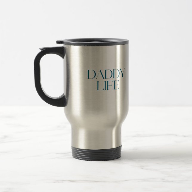 Modern and Classy Typography Daddy Life Travel Mug (Left)