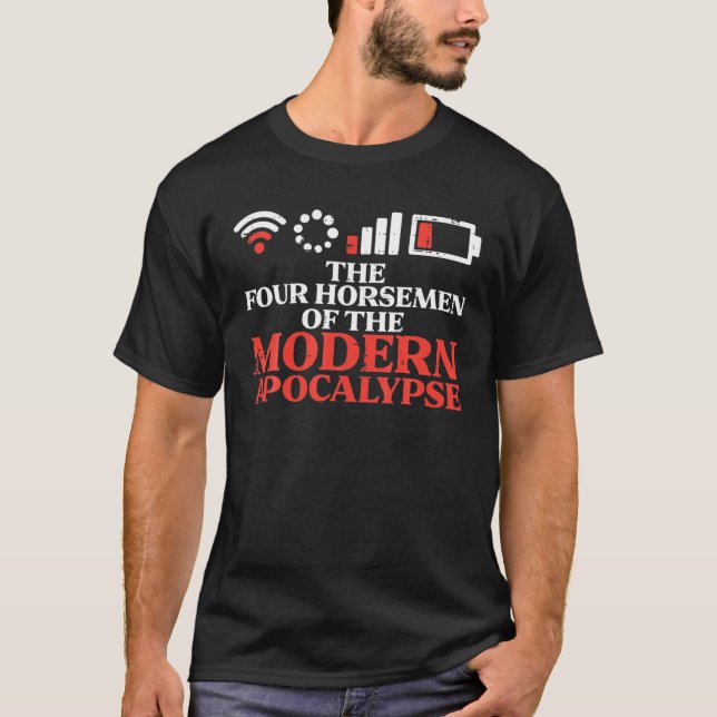 Modern Apocalypse Wifi Battery Funny Saying Men Wo T-Shirt (Front)
