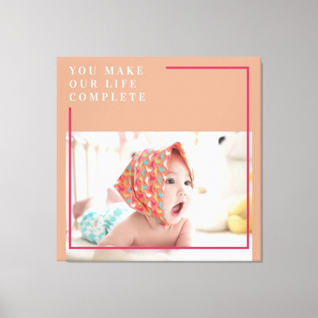 Modern Baby Photo | You Make My Life Complete Gift Canvas Print (Front)