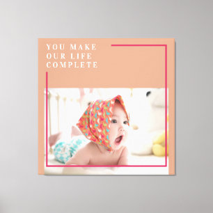 Modern Baby Photo   You Make My Life Complete Gift Canvas Print