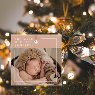 Modern Baby Photo   You Make My Life Complete Gift Ceramic Ornament