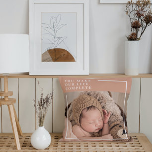 Modern Baby Photo   You Make My Life Complete Gift Cushion