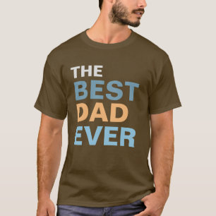 Modern Best Dad Ever Bold Orange Blue Typography T-Shirt