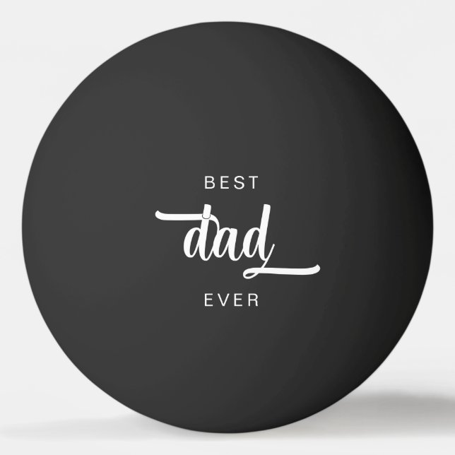 Modern Best Dad Ever Script Ping Pong Ball (Front)
