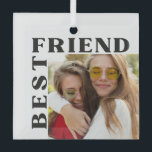 Modern Best Friend photo Christmas Ornament<br><div class="desc">This a great gift idea for your best friend! Let your loved one know how much you love her/him with this modern and elegant ornament.
Easy to personalise with your photo.</div>