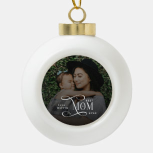 Modern Best Mom Ever Photo Mothers Day Gifts Ceramic Ball Christmas Ornament