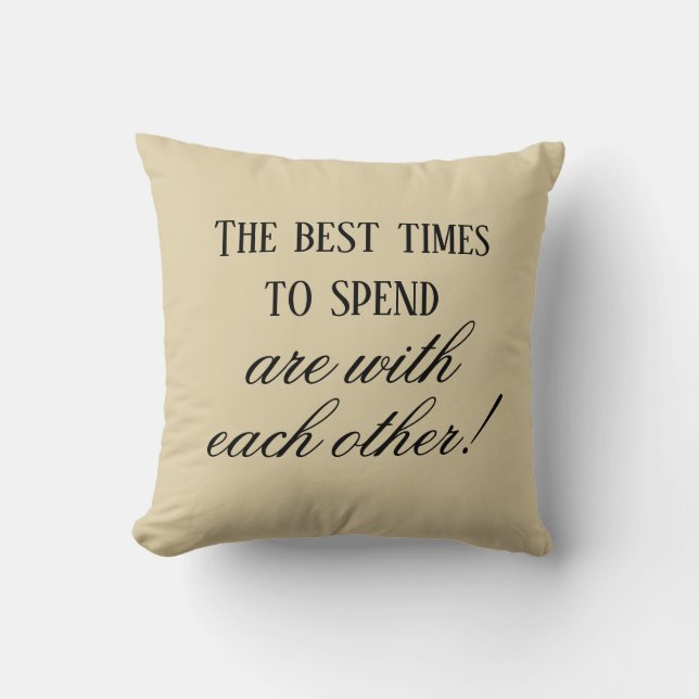 Modern Best Times To Spend Quote Beige  Cushion (Front)