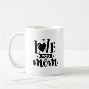 Modern Black and White Love You Mum Quote  Coffee Mug