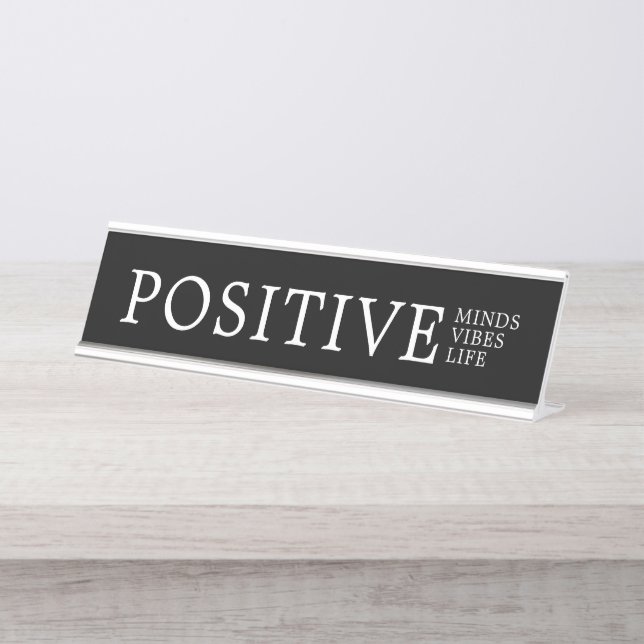 Modern Black and White Positive Minds Vibes Life Desk Name Plate (Front)