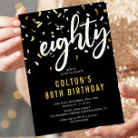 Modern Black & Gold 80th Birthday Party Invitation<br><div class="desc">Modern 80th birthday party invitations featuring a stylish black background,  white & gold confetti,  the title 'eighty' in a bold script font,  and a simple text template that is easy to personalise.</div>