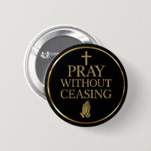 Modern Black & Gold Pray without ceasing 6 Cm Round Badge
