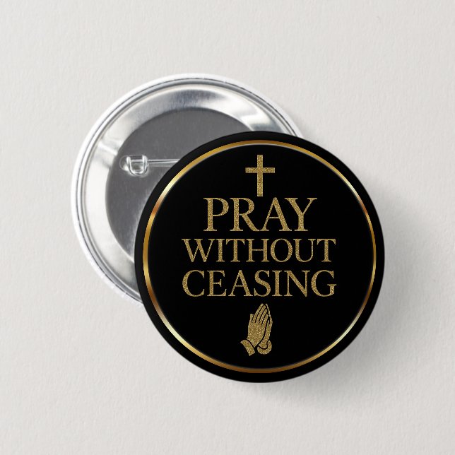 Modern Black & Gold Pray without ceasing  6 Cm Round Badge (Front & Back)