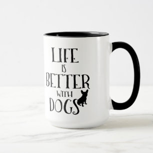 Modern Black Text Design-Life Is Better With Dogs Mug