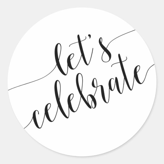 Modern Black White Let's Celebrate Round Stickers (Front)