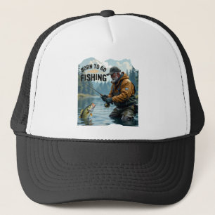Modern Born to go Fishing Trucker Hat