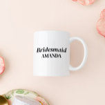Modern Bridesmaid Custom Name Coffee Mug<br><div class="desc">Stylish,  modern,  and elegant; featuring modern and customisable fonts. Personalise with tilted,  name or date.</div>