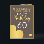 Modern Brown and Gold Husband 60th Birthday Card<br><div class="desc">Modern Brown and Gold Husband 60th Birthday, a nice and elegant design made for anyone looking for a classy birthday card for their husband's birthday. The design features a nice gold border with hearts, plus editable text that you can personalise. If you face any issues customising the template, feel free...</div>