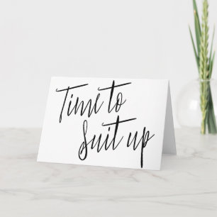 Modern Chic Caligraphy "Time to suit up" Card
