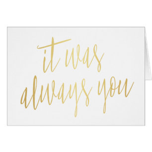 Modern Chic Gold Calligraphy It was always you