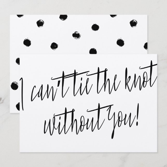 Modern Chic "I can't tie the knot without you" Invitation (Front/Back)