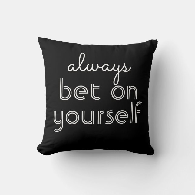 modern chic pillow quote always bet on yourself (Front)