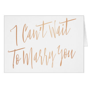 Modern Chic Rose Gold "I can't wait to marry you"