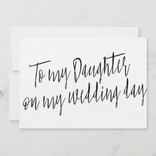 Modern Chic "To my daughter my wedding day"