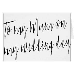 Modern Chic "To my mum on my wedding day"