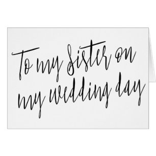 Modern Chic "To my sister on my wedding day"