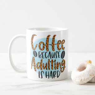 Modern Coffee Because Adulting is Hard Typography Mug