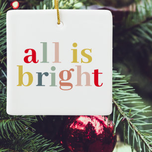 Modern Colourful All Is Bright   Happy Holiday Ceramic Ornament