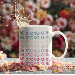 Modern Colourful Be Strong Girl Inspiration Phrase Coffee Mug