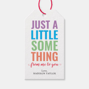 Modern Colourful Just a Little Something Me to You Gift Tags