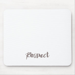Modern, creative, cool, trendy design of Respect Mouse Mat