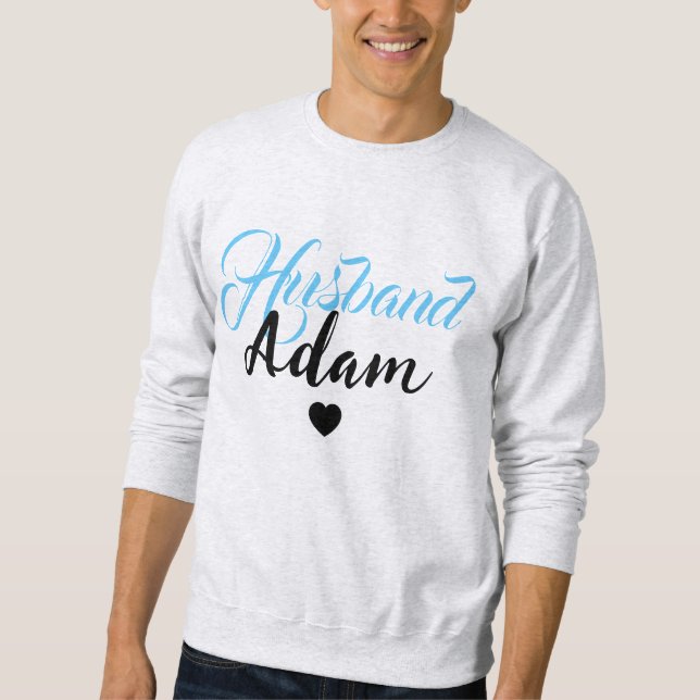 Modern Custom Husband Name - Cool Personalised Sweatshirt (Front)