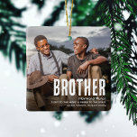 Modern Cute BROTHER Definition 2 Photo Christmas Ceramic Ornament<br><div class="desc">Let a brother know how special he is to you with this modern fun BROTHER 2 Photo Christmas Ornament. Simply upload 2 of your favorite pictures and customize the text to make it unique and personal to you.</div>