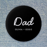 Modern Dad | Kids Names Father's Day Script Black 6 Cm Round Badge<br><div class="desc">Simple, stylish Dad custom quote art design in a contemporary handwritten script typography in a modern minimalist style on a black background which can easily be personalised with your kids name or personal message. The perfect gift for your special dad on his birthday, father's day or just because he rocks!...</div>