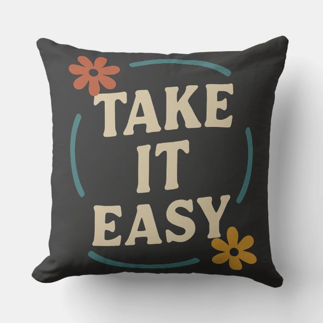 Modern design with the Take It Easy slogan - a tou Cushion (Front)