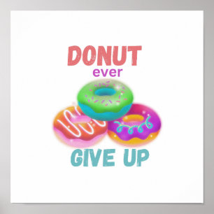 Modern Donut ever Give Up Motivational Quotes   Poster