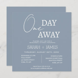 Modern Dusty Blue One Day Away Rehearsal Dinner  Invitation