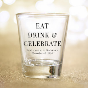 Modern Eat Drink Celebrate Wedding Shot Glass