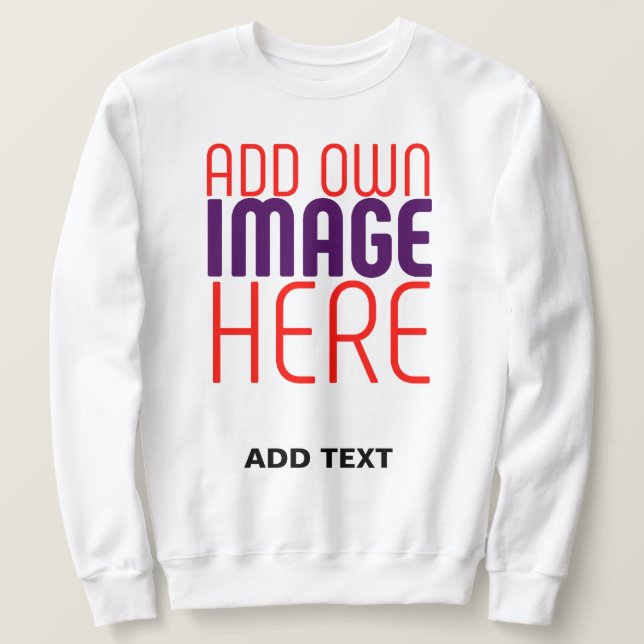 MODERN EDITABLE SIMPLE WHITE IMAGE TEXT TEMPLATE SWEATSHIRT (Design Front)