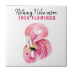 Modern Exotic Pink Watercolor Flamingo Gift Tile<br><div class="desc">Bring a splash of tropical charm to any space with this delightful pink flamingo ceramic tile. Featuring a vibrant watercolor illustration and the playful quote “Nothing I Like More THEN FLAMINGO, ” this design is perfect for flamingo lovers, summer decor, or fun personalised gifts. Whether used as a wall accent,...</div>