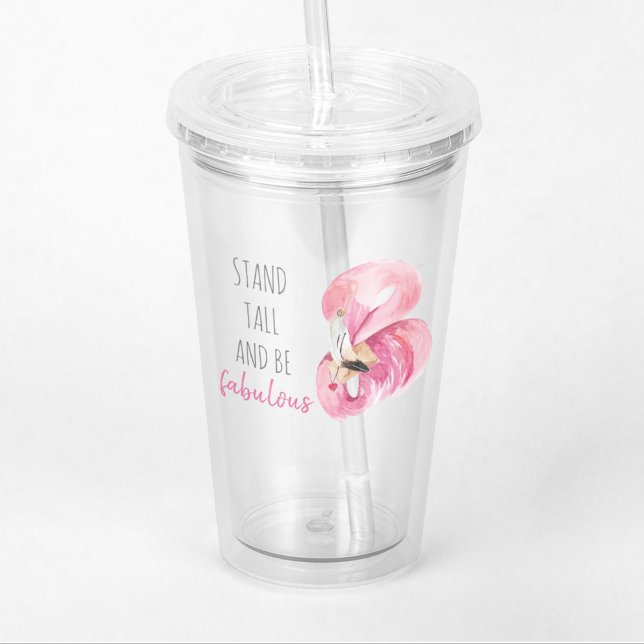 Modern Exotic Stand Tall And BE Fabulous Flamingo Acrylic Tumbler (Creator Uploaded)