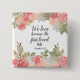 Modern Floral Bible 1 John 4:19   15 Cm Square Badge