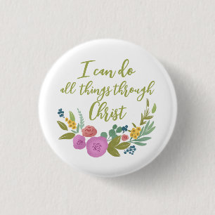 Modern Floral bible verse Philippians 4:13 Button