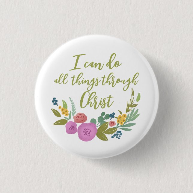 Modern Floral bible verse Philippians 4:13 Button (Front)