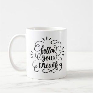 Modern Follow Your Dreams Hand Lettering Quote   Coffee Mug