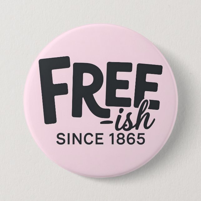 Modern Free-ish Since 1865 Typography Juneteenth 7.5 Cm Round Badge (Front)